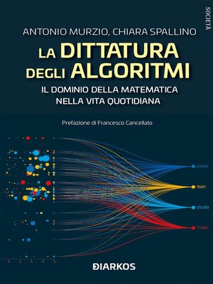 cover image of La dittatura degli algoritmi. Il dominio della matematica nella vita quotidiana
